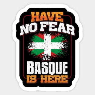 Basque Flag  Have No Fear The Basque Is Here - Gift for Basque From Bilbao Sticker
